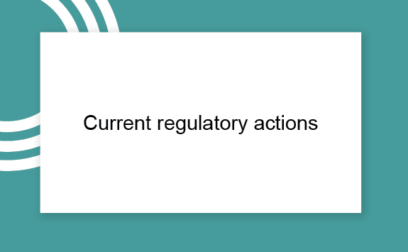 Current regulatory actions - graphics tile