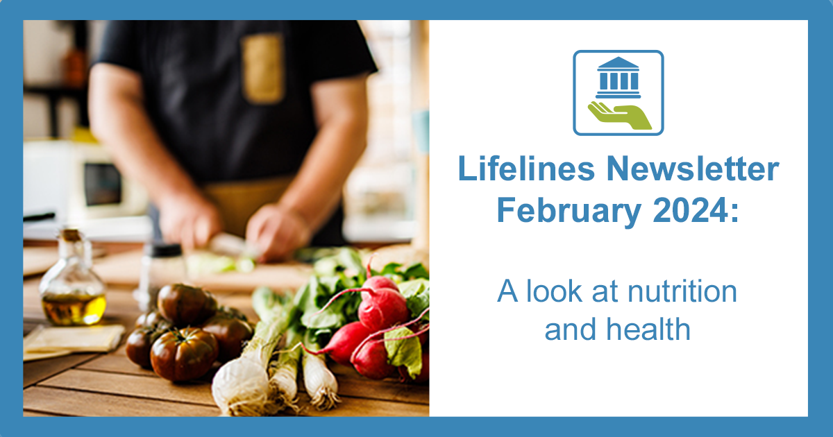 Lifelines Newsletter February 2024 graphic. A look at nutrition and health